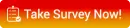 Take Survey Now!